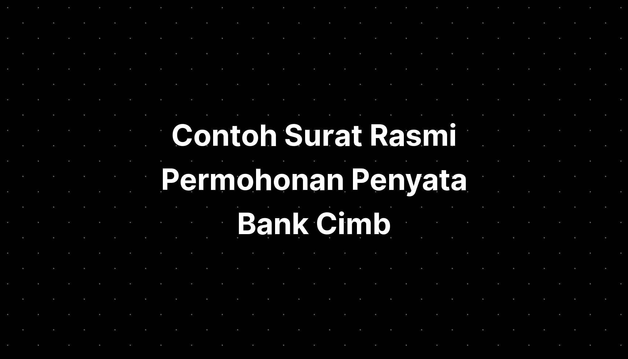 Contoh Surat Rasmi Permohonan Penyata Bank Cimb  IMAGESEE